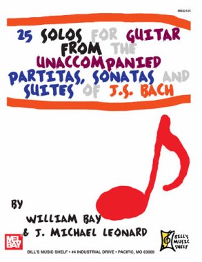 25 Solos for Guitar of J.S. Bach by William Bay & J. Michael Leonard