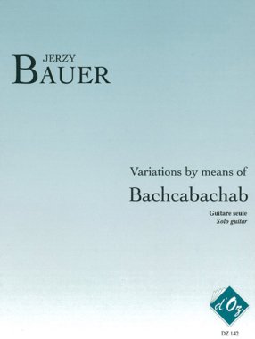 Bauer | Variations By Means Of Bachcabachab for solo guitar