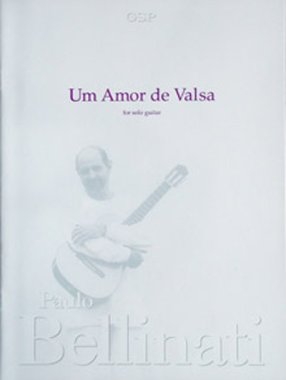 Bellinati | Um Amor De Valsa for solo guitar