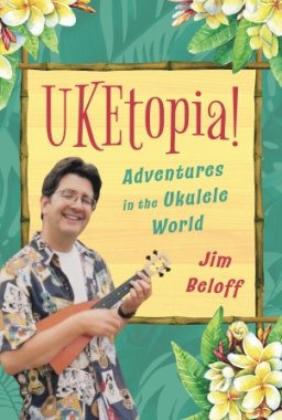 Beloff | UKEtopia! Adventures in the Ukulele World, Hardcover