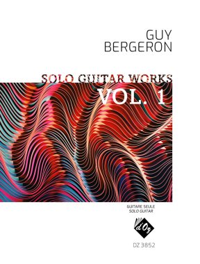 Bergeron | Solo Guitar Works, vol. 1
