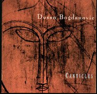 Bogdanovic | Chamber Music of Dusan Bogdanovic - Canticles CD