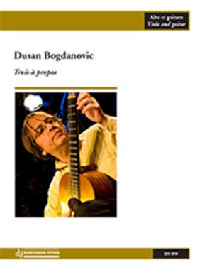 Bogdanovic | Trois a propos for guitar & viola