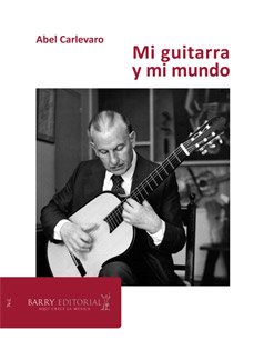 Carlevaro | Abel Carlevaro: Mi guitarra y mi mundo