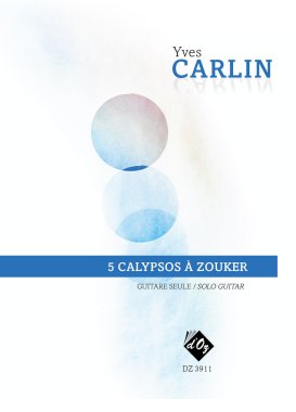 Carlin | 5 Calypsos a zouker for solo guitar