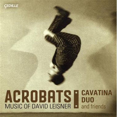 Cavatina Duo and friends | Music of David Leisner | Acrobats CD