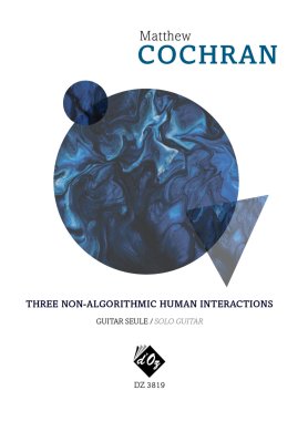 Cochran | Three Non-algorithmic Human Interactions for solo guitar