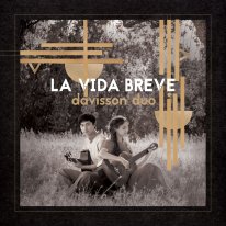 Davisson Duo | La Vida Breve (debut CD)