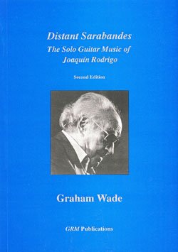Distant Sarabandes, The Solo Guitar Music of Joaquin Rodrigo
