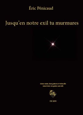 Eric Penicaud | Jusquen notre exil tu murmures - guitars, cello, choir