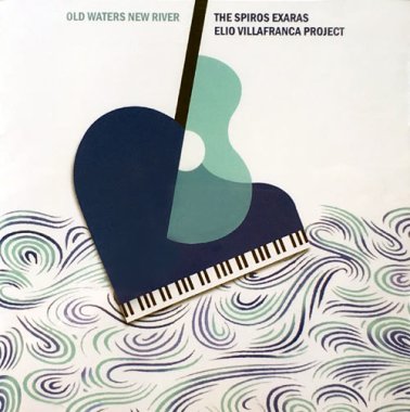 Exaras / Villafranca (guitar/v & piano/v) | Old Waters New River CD