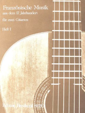 Franzosische Musik aus dem 17 Jahrhundert fur zwei Gitarren, Heft I