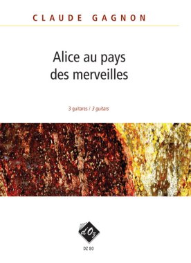 Gagnon | Alice Au Pays Des Merveilles for 3 guitars