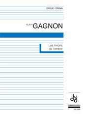 Gagnon | Les Miroirs De L'Ombre for Organ