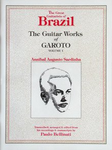 Garoto (Annibal Augusto Sardinha) - The Guitar Works of Garoto Vol. 1