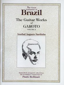 Garoto (Annibal Augusto Sardinha) The Guitar Works of Garoto Vol. 2