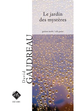 Gaudreau | Le Jardin Des Mysteres for solo guitar