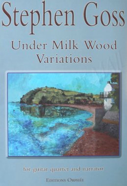 Goss | Under Milk Wood Variations for guitar quartet & narrator