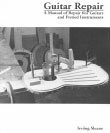 Guitar Repair (A Manual of Repair for Guitars & Fretted Instruments)