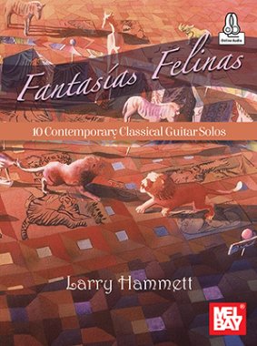 Hammett | Fantasias Felinas, 10 Contemporary Classical Guitar Solos