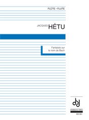 Hetu | Fantaisie Sur Le Nom De Bach for solo flute