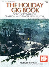 Holiday Gig Book: Solo Settings for Classical and Fingerstyle Guitar