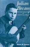 Julian Bream: The Foundations Of A Musical Career, by Stuart Button