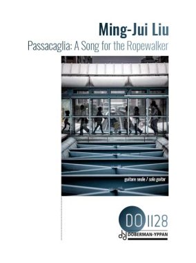 Liu | Passacaglia: A Song for the Ropewalker for solo guitar