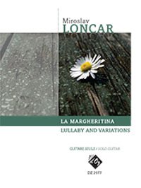 Loncar | La Margheritina, Lullaby and Variations for solo guitar