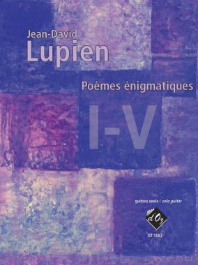 Lupien | Poemes enigmatiques I-V for solo guitar