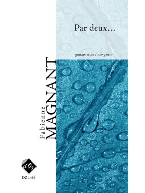 Magnant | Par Deux...for solo guitar