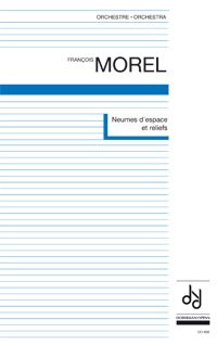 Morel | Neumes D'Espace et Reliefs for orchestra