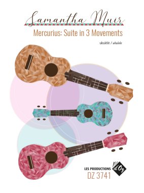 Muir | Mercurius: Suite in 3 Movements for solo ukulele