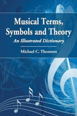 Musical Terms, Symbols and Theory: An Illustrated Dictionary