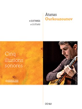 Ourkouzounov | Cinq illusions sonores for 4 guitars