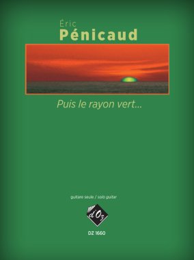Penicaud | Puis Le Rayon Vert...for solo guitar