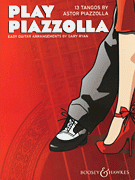 Piazzolla | Play Piazzolla: Thirteen Tangos for solo guitar
