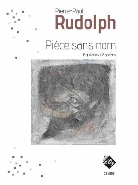 Pierre-Paul Rudolph | Piece sans nom for 6 guitars