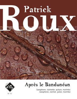 Roux | Apres Le Bandoneon for guitar, sax, clarinet & percussion