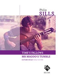 Sills | Time's Fallows | Mr Magoo's Tumble for solo guitar