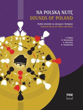 Sounds of Poland (Na Polska Nute) Selected Pieces for Violin and Piano