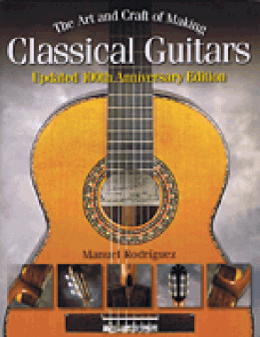 The Art and Craft of Making Classical Guitars | 100th Anniversary Ed.