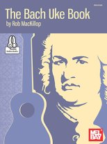 The Bach Uke Book Book/Online Audio arr. by MacKillop