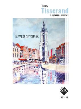 Tisserand | La valse de Tournai for 5 guitars