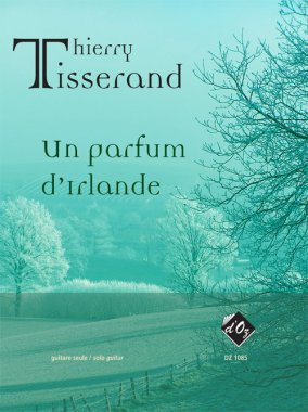 Tisserand | Un Parfum D'Irlande for solo guitar