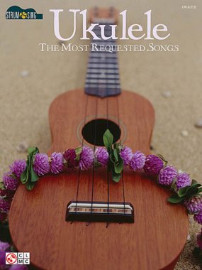Ukulele - The Most Requested Songs Strum and Sing Series